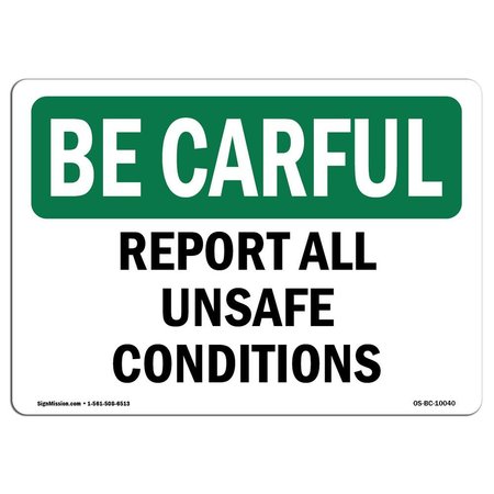 SIGNMISSION OSHA CAREFUL Sign, Report All Unsafe Conditions, 24in X 18in Rigid Plastic, 18" W, 24" L, Landscape OS-BC-P-1824-L-10040